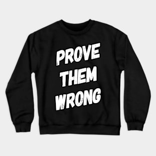 Prove Them Wrong | Motivational Workout | Power Crewneck Sweatshirt